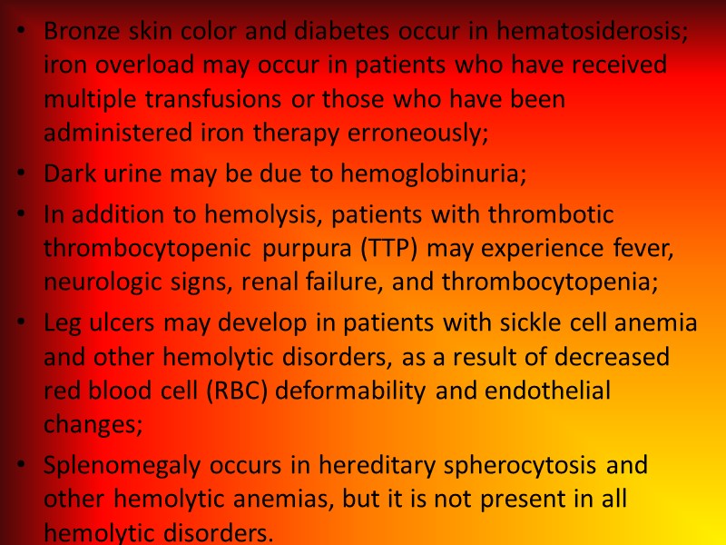 Bronze skin color and diabetes occur in hematosiderosis; iron overload may occur in patients